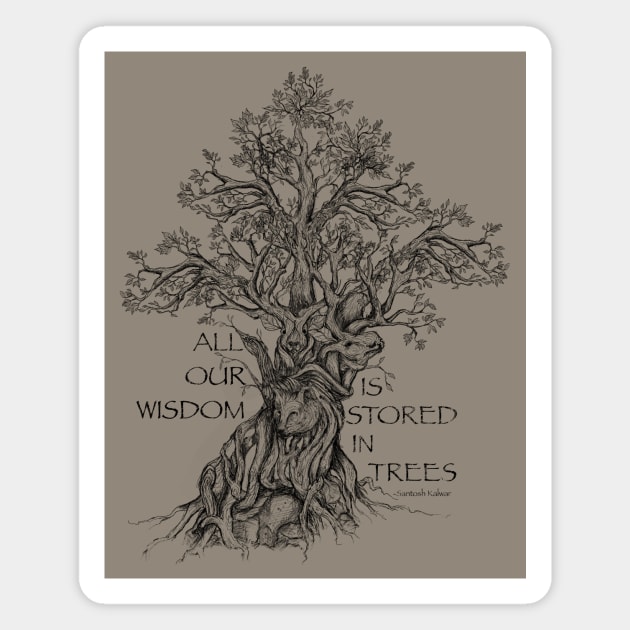 All our Wisdom comes from Trees. Magnet by Mainahste